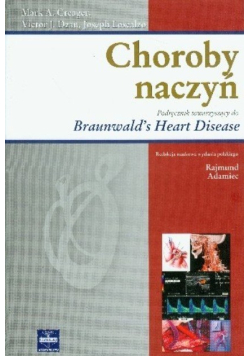 Choroby naczyń Podręcznik towarzyszący do Braunwalds Heart Disease