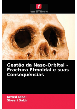 Gestão da Naso-Orbital - Fractura Etmoidal e suas Consequências