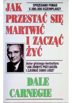 Jak przestać się martwić i zacząć żyć