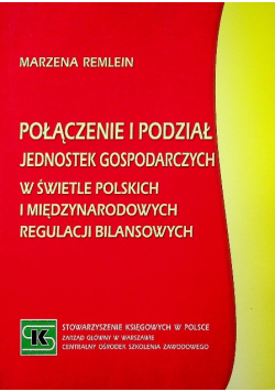 Połączenie i podział jednostek gospodarczych w świetle  Polskich i Międzynarodowych regulacji bilansowych