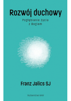 Rozwój duchowy Pogłębianie życia z Bogiem. Pogłębianie życia z Bogiem
