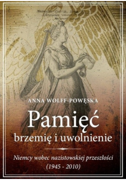 Pamięć Brzemię i uwolnienie Niemcy wobec nazistowskiej przeszłości 1945 - 2010