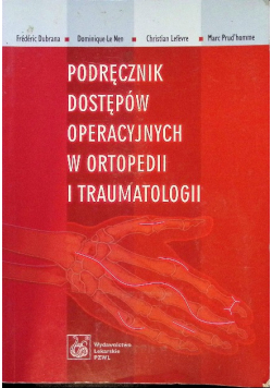 Podręcznik dostępów operacyjnych w ortopedii i traumatologii