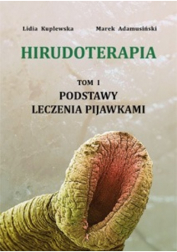 Hirudoterapia Podstawy leczenia pijawkami Tom I
