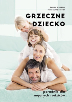 Grzeczne dziecko. Poradnik dla dobrych rodziców