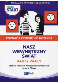 Pewny Start Poznać i zrozumieć uczucia Nasz wewnętrzny świat Karty pracy