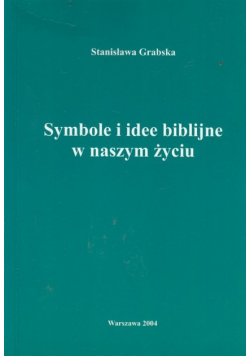 Symbole i idee biblijne w naszym życiu dedykacja autora