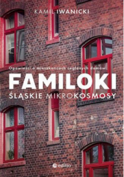 Familoki śląskie mikrokosmosy