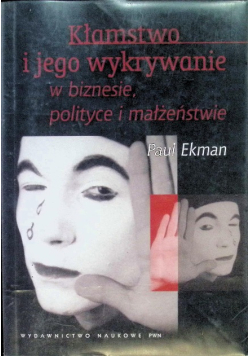 Kłamstwo i jego wykrywanie w biznesie polityce i małżeństwie