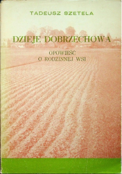 Dzieje Dobrzechowa Opowieść o rodzinnej wsi