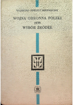 Wojna obronna Polski 1939 Wybór źródeł