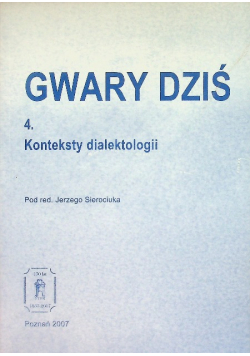 Gwary dziś Tom 4 Konteksty dialektologii