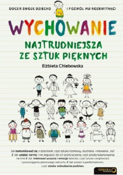 Wychowanie. Najtrudniejsza ze sztuk pięknych