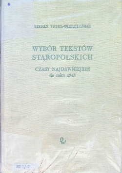 Wybór tekstów staropolskich Czasy najdawniejsze do roku 1543