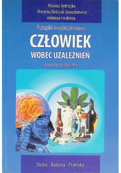Człowiek wobec uzależnień Wybrane problemy
