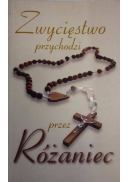 Zwycięstwo przychodzi przez Różaniec