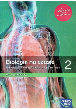 Biologia na czasie 2 Podręcznik dla liceum i technikum Zakres podstawowy