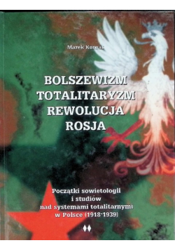 Bolszewizm, totalitaryzm, rewolucja, Rosja