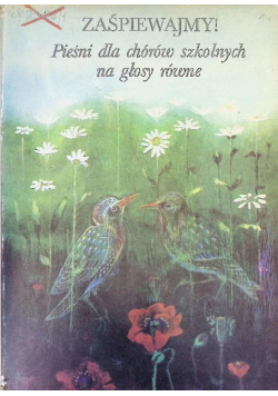Zaśpiewajmy! Pieśni dla chórów szkolnych na głosy równe