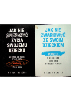Jak nie spieprzyć życia swojemu dziecku / Jak nie zwariować ze swoim dzieckiem