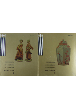 Porcelana Miśnieńska w zbiorach wawelskich Tom 1 i 2