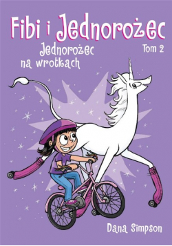 Fibi i jednorożec Tom 2 Jednorożec na wrotkach