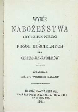 Wybór Nabożeństwa Codziennego I Pieśni Kościelnych Dla Chrześcijan Katolików 1911r.