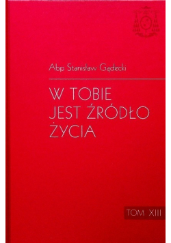 W tobie jest źródło życia Tom XIII