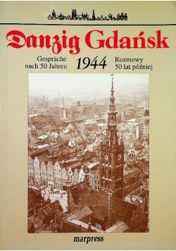 Danzig Gdańsk 1944 Rozmowy 50 lat później Gesprache nach 50 Jahren
