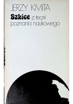 Szkice z  teorii poznania naukowego