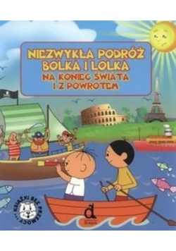Niezwykła podróż Bolka i Lolka na koniec świata i z powrotem