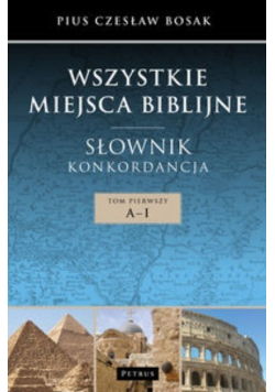 Wszystkie miejsca biblijne Słownik i konkordancja A-1