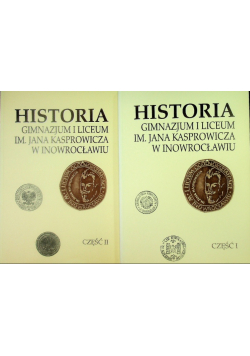 Historia gimnazjum i liceum im. Jana Kasprowicza w Inowrocławiu Część I i II