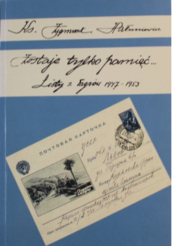 Zostaje tylko pamięć Listy z łagrów 1947 do 1953 Część 3