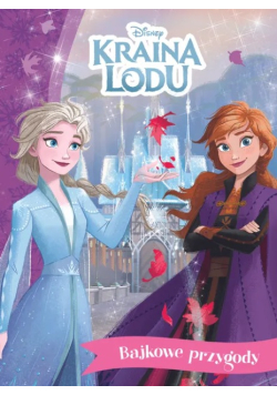 Kraina Lodu. Disney. Bajkowe przygody