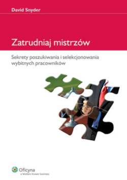 Zatrudniaj mistrzów sekrety poszukiwania i selekcjonowania wybitnych pracowników