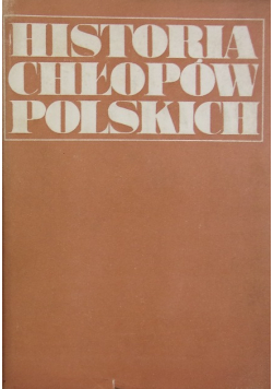 Historia chłopów polskich Tom I