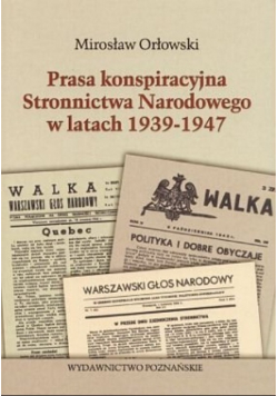 Prasa konspiracyjna Stronnictwa Narodowego w latach 1939-1947