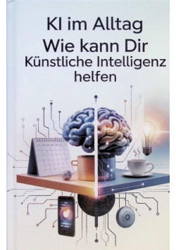 Wie kann dir kunstliche Intelligenz helfen