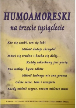 Humoamoreski na trzecie tysiąclecie