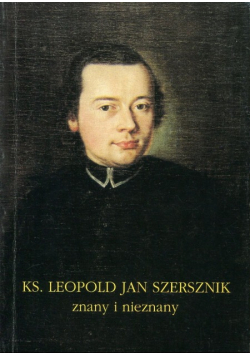 Ks. Leopold Jan Szersznik. znany i nieznany
