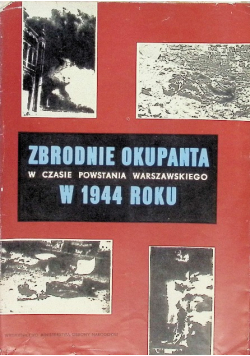 Zbrodnie okupanta w czasie Powstania Warszawskiego w 1944 roku
