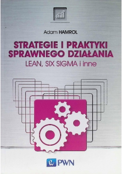 Strategie i praktyki sprawnego działania Lean Six Sigma i inne