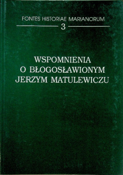 Wspomnienia o błogosławionym Jerzym Matulewiczu Tom 3