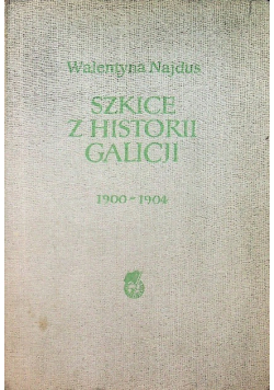 Szkice z historii Galicji 1900 - 1904