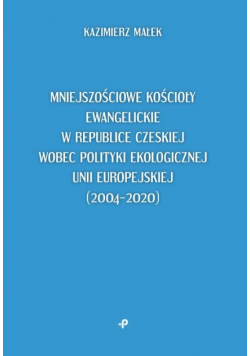 Mniejszościowe kościoły ewangelickie w Republice Czeskiej wobec polityki ekologicznej Unii Europejskiej