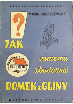 Jak samemu zbudować domek z gliny
