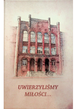 Uwierzyliśmy miłości…