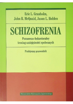 Schizofrenia. Poznawczo - behawioralny trening umiejętności społecznych