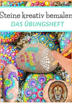 Steine kreativ bemalen das Ubungsheft